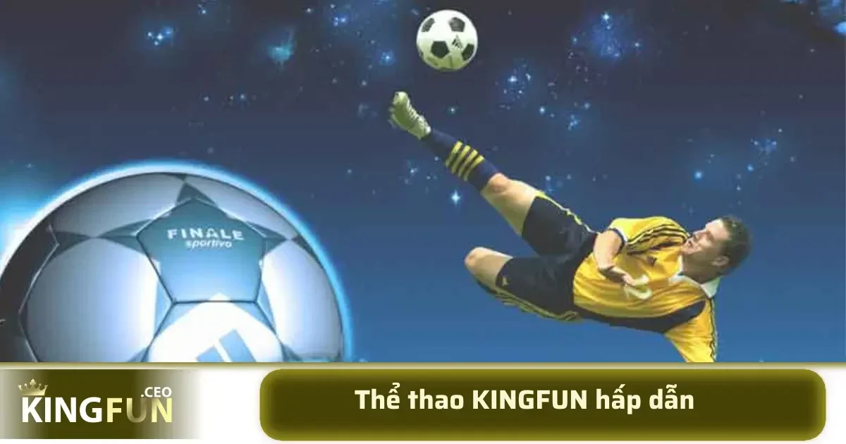 Trang chủ 33 Thể thao luôn là phần mềm cược hấp dẫn nhất tại KINGFUN